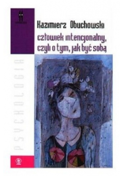 Człowiek intencjonalny czyli o tym jak być sobą