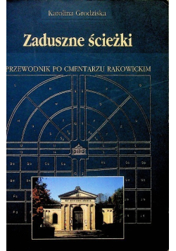 Zaduszne ścieżki Przewodnik po cmentarzu Rakowickim