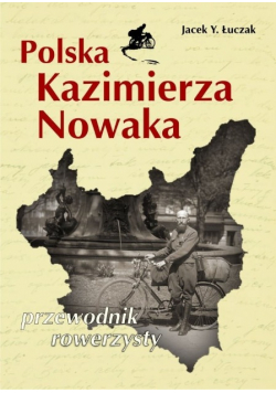 Polska Kazimierza Nowaka Przewodnik rowerzysty
