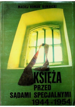 Księża przed Sądami specjalnymi 1944-1954
