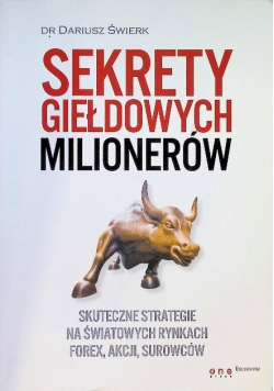 Sekrety giełdowych milionerów Skuteczne strategie na światowych rynkach Forex, akcji, surowców