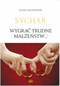 Sychar Wygrać trudne małżeństwo