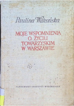 Moje wspomnienia o życiu towarzyskim w  Warszawie