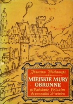 Miejskie mury obronne w państwie Polskim do początku XV wieku