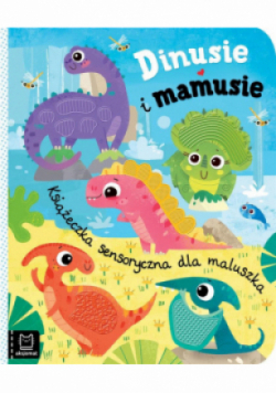 Dinusie i mamusie Książeczka sensoryczna dla maluszka