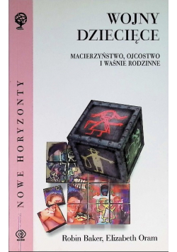 Wojny dziecięce macierzyństwo ojcostwo i waśnie rodzinne
