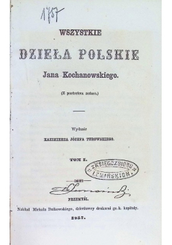 Wszystkie dzieła polskie Jana Kochanowskiego 1857 r.