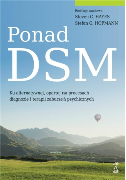 Ponad DSM. Ku alternatywnej, opartej na procesach diagnozie i terapii zaburzeń psychicznych