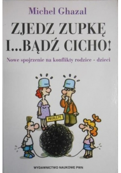 Zjedz zupkę i bądź cicho