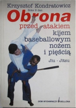 Obrona przed atakiem kijem baseballowym nożem i pięścią