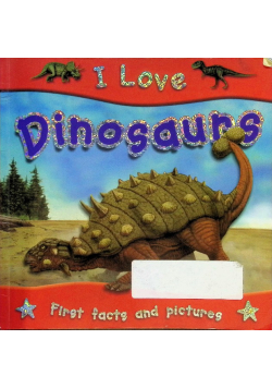 I love: Dinosaurs