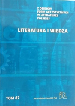 Z dziejów form artystycznych w literaturze polskiej. Literatura i wiedza. Tom 87