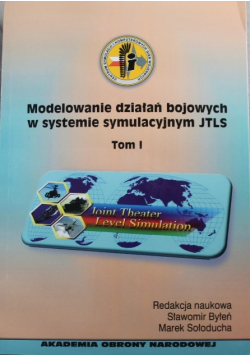 Modelowanie działań bojowych w systemie symulacyjnym JTLS Tom I