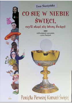 Pamiątka I Komunii Św. - Co się w niebie święci czyli skąd się biorą Święci