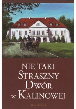 Nie taki straszny dwór w Kalinowej