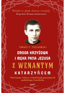 Droga krzyżowa i Męka Pana Jezusa z Wenantym Katarzyńcem