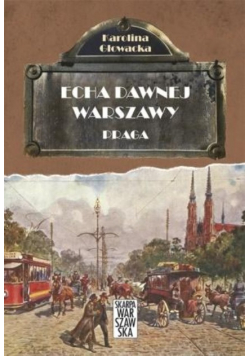 Echa dawnej Warszawy Praga