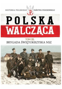 Polska Walcząca Tom 55 Brygada Świętokrzyska