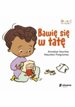 Bawię się w tatę. Otwarci na świat
