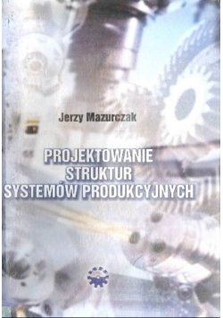 Projektowanie struktur systemów produkcyjnych