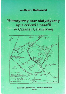 Historyczny Oraz Statystyczny Opis Cerkwi I Parafii w Czarnej Cerkiewnej
