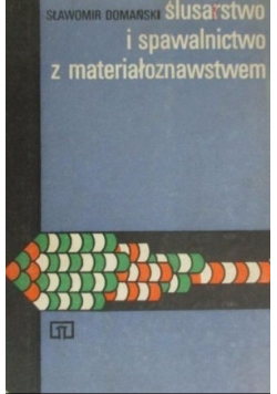 Ślusarstwo i spawalnictwo z materiałoznawstwem