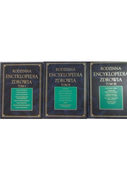 Rodzinna encyklopedia zdrowia Tom I do III