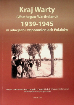 Kraj Warty (Warthegau-Wartheland) 1939-1945 w relacjach i wspomnieniach Polaków