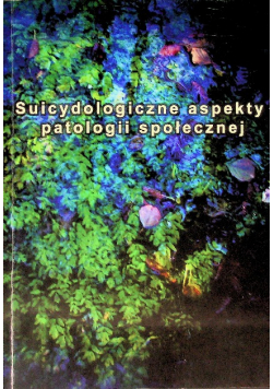 Suicydologiczne aspekty patologii społecznej
