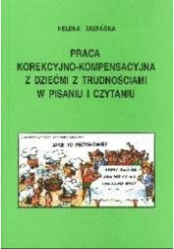 Praca korekcyjno-kompensacyjna z dziećmi z trudnościami w pisaniu i czytaniu