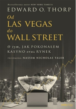 Od Las Vegas do Wall Street O tym jak pokonałem kasyno oraz rynek