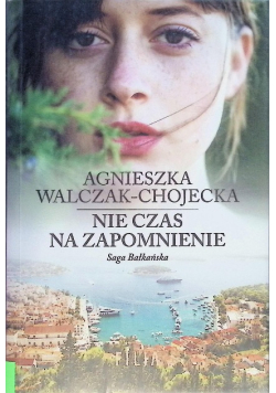 Saga bałkańska Tom 2 Nie czas na zapomnienie