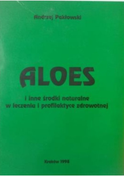 Aloes i inne środki w leczeniu i profilaktyce zdrowotnej