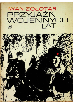 Przyjaźń wojennych lat
