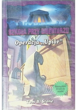 Szkoła przy cmentarzu Operacja upiór