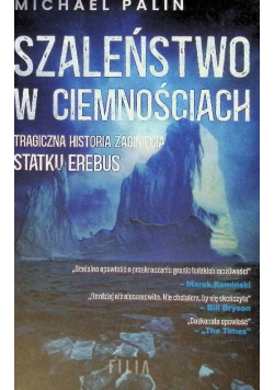 Szaleństwo w ciemnościach Tragiczna historia zaginięcia Statku Erebus