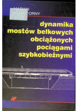 Dynamika mostów belkowych obciążonych pociągami szybkobieżnymi