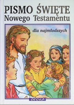 Pismo Święte Nowego Testamentu dla najmłodszych