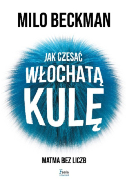 Jak czesać włochatą kulę. Matma bez liczb