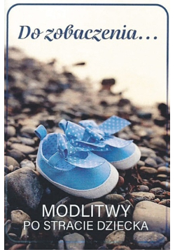 Do zobaczenia modlitwy po stracie dziecka