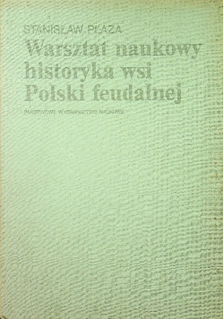 Warsztat naukowy historyka wsi Polski feudalnej