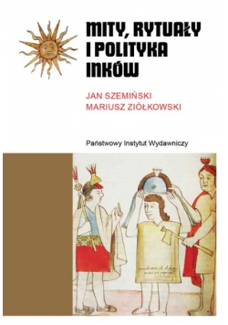 Mity, rytuały i polityka Inków