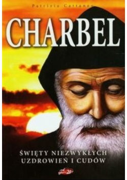 Charbel Święty niezwykłych uzdrowień i cudów
