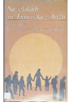 Na szlakach św. Franciszka z Asyżu