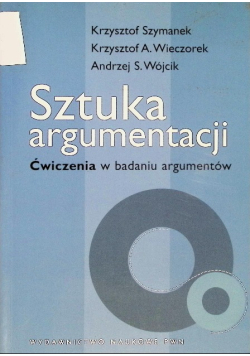 Sztuka argumentacji Ćwiczenia w badaniu argumentów