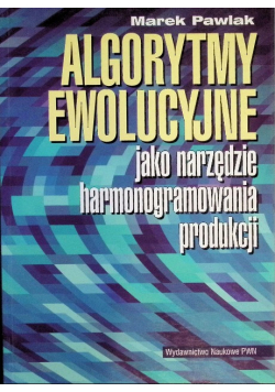 Algorytmy ewolucyjne jako narzędzie harmonogramowania produkcji