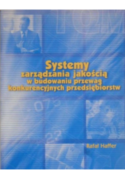 Systemy zarządzania jakością w budowaniu przewag konkurencyjnych przedsiębiorstw