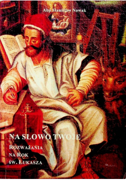 Na słowo Twoje Rozważanie na rok św Łukasza