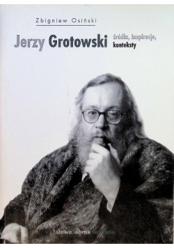 Jerzy Grotowski źródła inspiracje konteksty