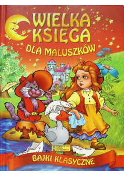 Wielka księga dla maluszków Bajki klasyczne